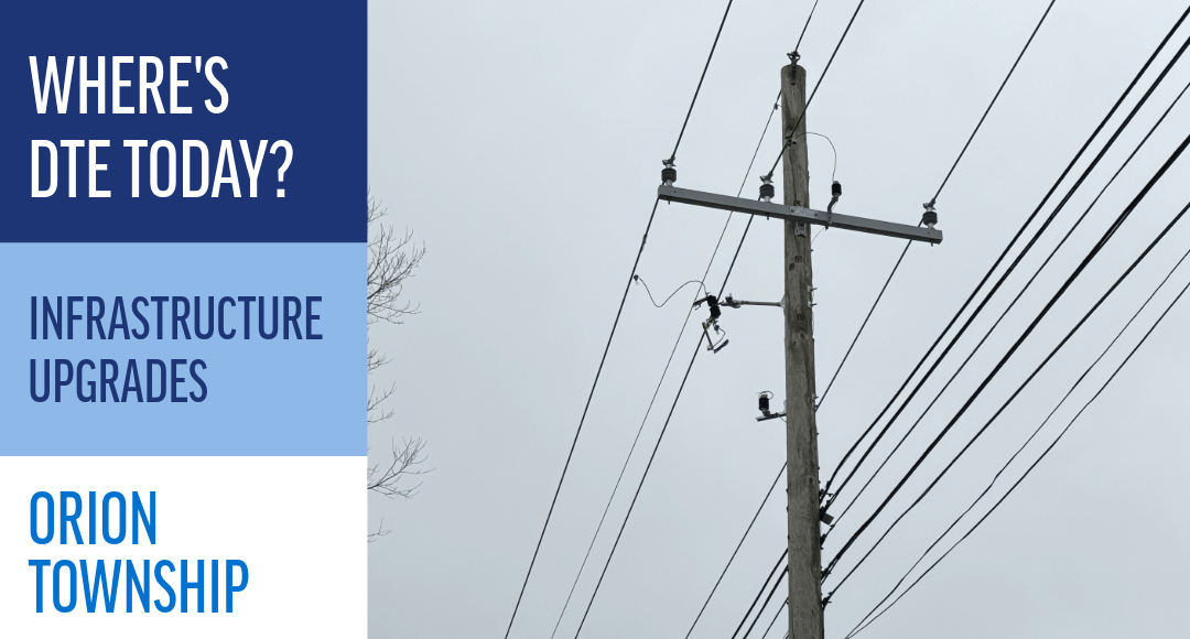 Strengthening reliability for customers in Orion Township