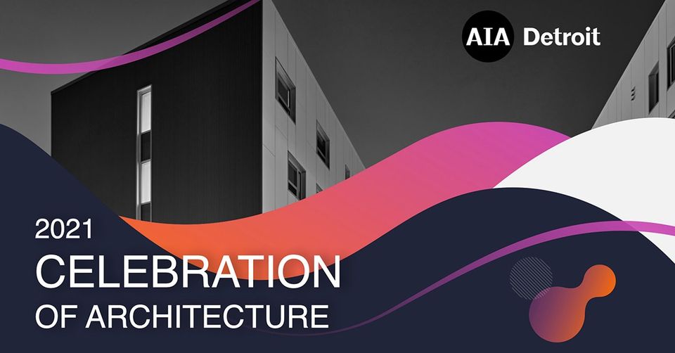 2021 AIA Detroit Celebration of Architecture Featured Watch Party
